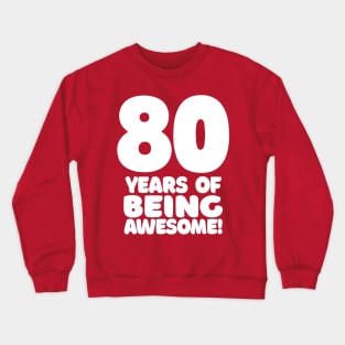 80 Years Of Being Awesome - Funny Birthday Design Crewneck Sweatshirt